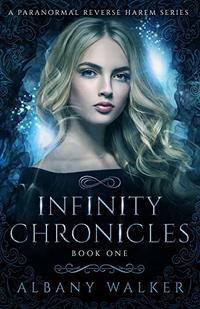 Infinity Chronicles Book One: A Paranormal Reverse Harem Series