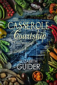 The Casserole Courtship: A Shell Beach Novel