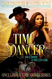 Time Dancer: The Cowboy & The City Girl (Book 1) (Once Upon a Time Travel 4)