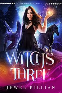 Witch's Three (The Witch's Gift Book 1) - Published on Feb, 2020