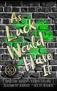 As Luck Would Have It (Some Kind of Luck Book 6)