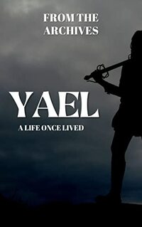 From The Archives: A Life Once Lived: YAEL