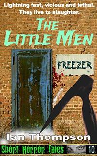 The Little Men (Short Horror Tales Book 10)