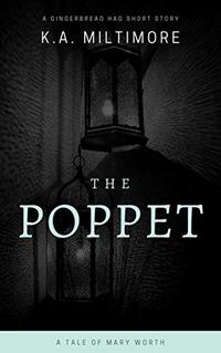 The Poppet: A Gingerbread Hag Short Story