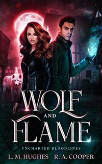 Wolf and Flame (Uncharted Bloodlines, A Paranormal Romance Series Book 1)