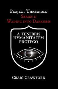 Project Threshold: Wading into Darkness: Series I