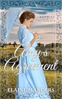 Amy's Agreement (Westward Home and Hearts Mail-Order Brides Book 59)