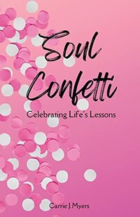 Soul Confetti: Celebrating Life's Lessons