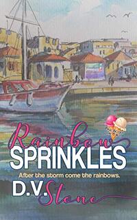 Rainbow Sprinkles: Contemporary romance with Ice cream, a small town, guardian angels and dogs (One Scoop or Two)