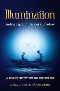 Illumination - Finding Light in Cancer's Shadow: A couple's journey through pain and love