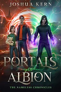 Portals of Albion: A LitRPG-Lite / Gamelit Portal Fantasy Novel (The Nameless Chronicles Book 1)