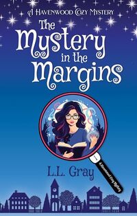 The Mystery in the Margins: A Cozy Mystery (Havenwood Paranormal Cozy Mysteries Book 1)