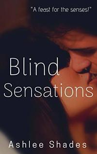 Blind Sensations: A Sensual Billionaire Romance (Submission Book 1)