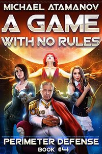 A Game With No Rules (Perimeter Defense Book #4) LitRPG Series - Published on Oct, 2017