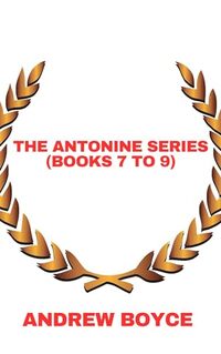 The Antonine Series (Books 7 to 9) (The Antonine Series Compilation Book 3) - Published on Feb, 2023