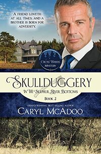 Skullduggery: In The Sulphur River Bottoms (Cross Timbers Mystery)