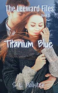 Titanium Blue: #3 The Leeward Files - Published on Apr, 2019