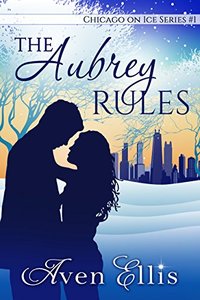 The Aubrey Rules (Chicago on Ice Series Book 1)