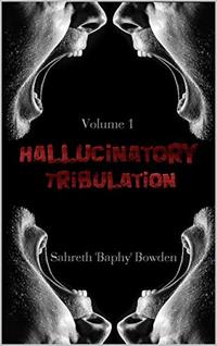 Hallucinatory Tribulation Vol. 1