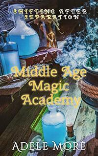 Shifting After Separation: Middle Age Magic Academy