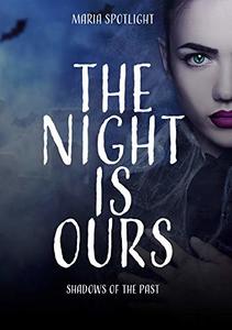 The night is ours: Shadows of the past