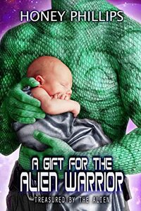 A Gift for the Alien Warrior (Treasured by the Alien Book 7)