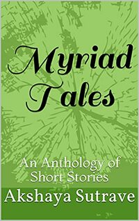 Myriad Tales: An Anthology of Short Stories