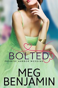 Bolted (Promise Harbor Wedding Book 2)