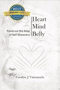 Heart Mind Belly: Points on the Map of Self Discovery