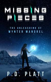 MISSING PIECES: The Unleashing of Wynter Mandrel