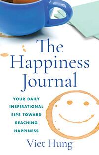 The Happiness Journal: Your daily inspirational sips toward reaching happiness - Published on Nov, 2019