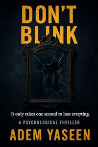 Don’t Blink: It only takes one second to lose everything
