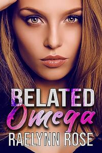 Belated Omega : An Omegaverse Why Choose Romance (Romegaverse Book 1) - Published on Aug, 2023