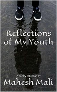 Reflections of My Youth: A poetry collection