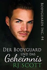 Der Bodyguard und das Geheimnis (Bodyguards Inc. - Deutsche Ausgabe 4) (German Edition)