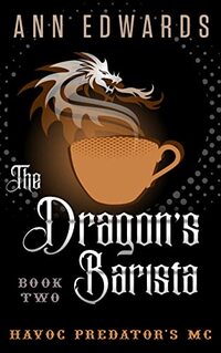 The Dragon's Barista: Havoc Predator's MC Book 2