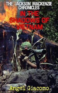 The Jackson MacKenzie Chronicles: In the Shadows of Vietnam