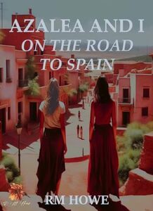 Azalea and I - On the Road to Spain