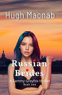 Russian Brides (Sammy Greyfox thrillers Book 1)