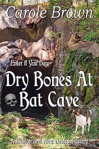 Dry Bones At Bat Cave (A Denton and Alex Davies mystery Book 2)