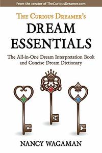 The Curious Dreamer's Dream Essentials: The All-in-One Dream Interpretation Book and Concise Dream Dictionary