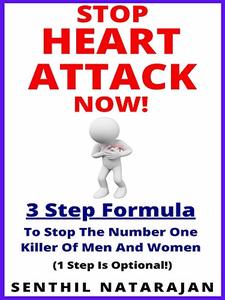 Stop Heart Attack Now - 3 Step Formula To Stop The Number One Killer Of Men And Women (Heart Health Book 1) - Published on Apr, 2020