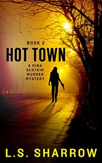 Hot Town: a Gina Slotkin Murder Mystery. Book 2 (Gina Slotkin Mystery Series)