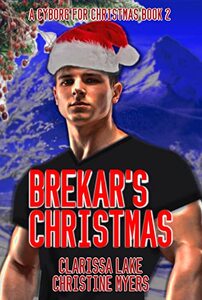 Brekar's Christmas: A Cyborg for Christmas Book 2