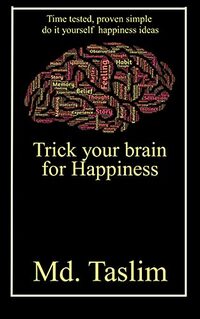 Trick Your Brain for Happiness