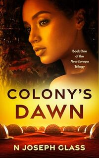 Colony's Dawn: Book One of the New Europa Trilogy