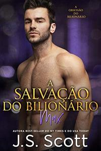 A Salvação do Bilionário (A Obsessão do Bilionário, Livro 3 -Max) (Portuguese Edition)