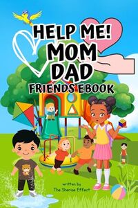 Help Me! Mom Dad - Friends Ebook: A Children's Guide on Friendship and Family Communication (Help Me! Mom Dad Children's Book Series) - Published on Feb, 2024