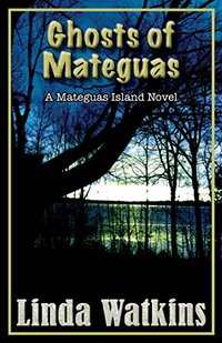 Ghosts of Mateguas: A Mateguas Island Novel - Published on Mar, 2016