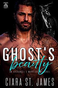 Ghost's Beauty Archangel's Warriors MC #6: His shattered and scarred beauty (Dublin Falls Archangel's Warriors MC)